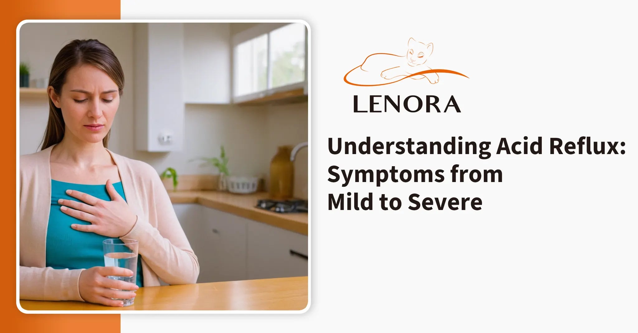 Understanding Acid Reflux: Symptoms from Mild to Severe – LENORA